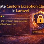 Create custom exception class in Laravel (Artisan command + secure error handling)