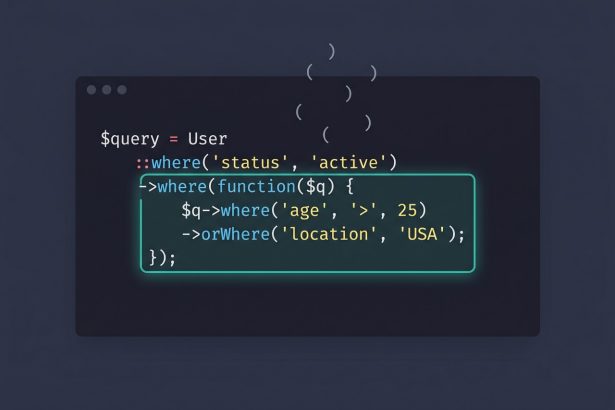 Laravel Eloquent multiple where and orWhere — closure-grouped query snippet with parenthesis highlight